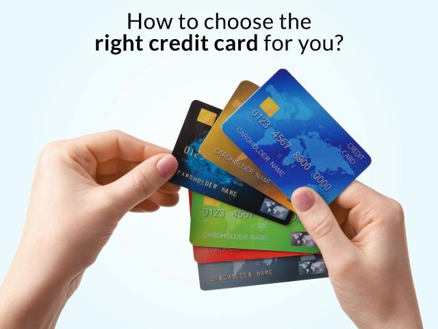 How to Choose the Right Credit Card for Your Needs